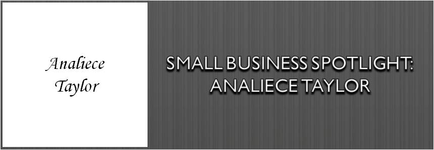 Post image of Small Business Spotlight: Analiece Taylor