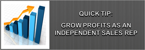 Quick Tip – Grow Profits as an Independent Sales Rep