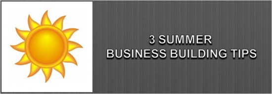 3 Summer Business Building Tips