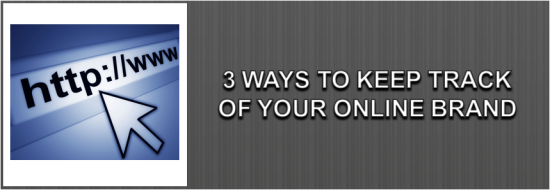 3 Ways to Keep Track of Your Online Brand