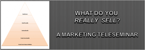 Post image of What Do You Really Sell? A Marketing Teleseminar