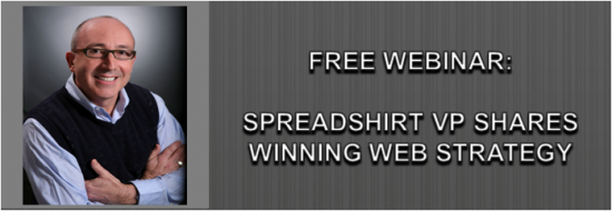 Post image of Free Webinar – Spreadshirt VP Shares Winning Web Strategy