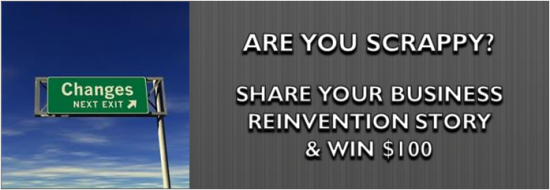 Post image of Are you Scrappy?  Share Your Business Reinvention Story & Win $100