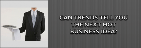 Post image of Can Trends Tell You the Next Hot Business Idea?