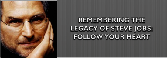 Post image of Remembering the Legacy of Steve Jobs: Follow Your Heart