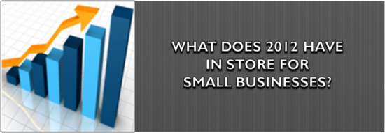 Post image of What Does 2012 Have in Store for Small Businesses?